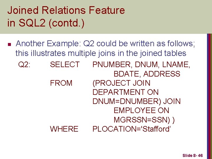 Joined Relations Feature in SQL 2 (contd. ) n Another Example: Q 2 could