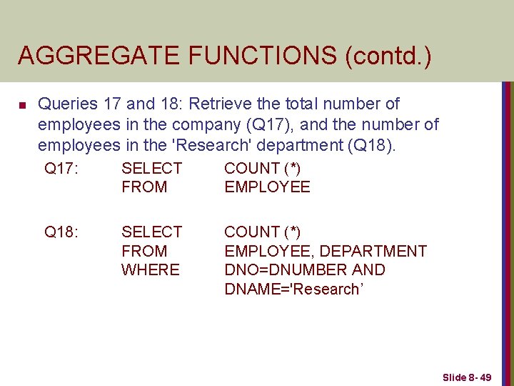 AGGREGATE FUNCTIONS (contd. ) n Queries 17 and 18: Retrieve the total number of