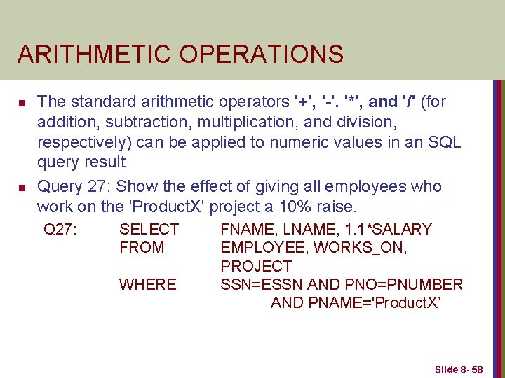 ARITHMETIC OPERATIONS n n The standard arithmetic operators '+', '-'. '*', and '/' (for