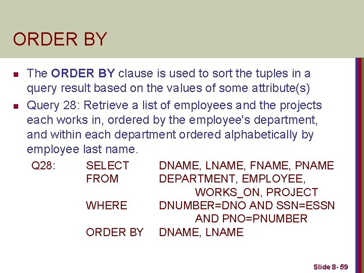 ORDER BY n n The ORDER BY clause is used to sort the tuples