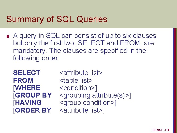 Summary of SQL Queries n A query in SQL can consist of up to