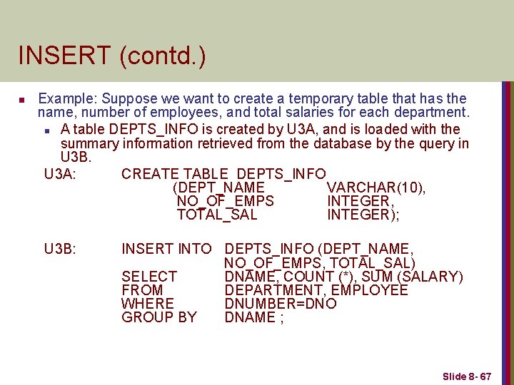 INSERT (contd. ) n Example: Suppose we want to create a temporary table that