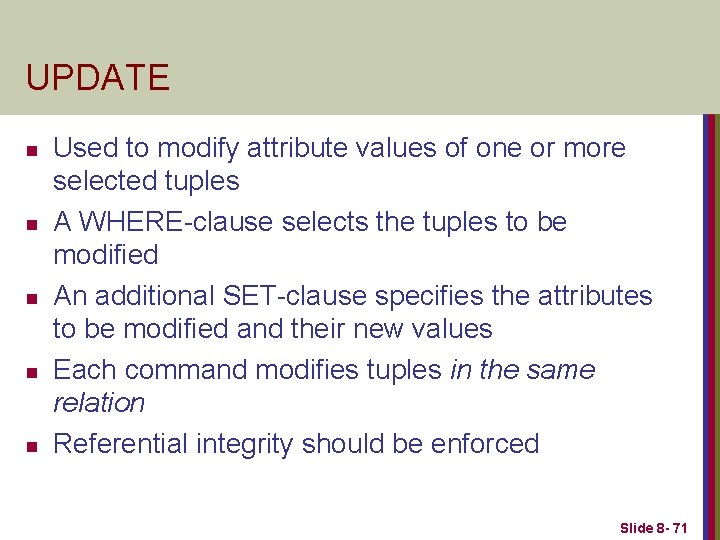 UPDATE n n n Used to modify attribute values of one or more selected