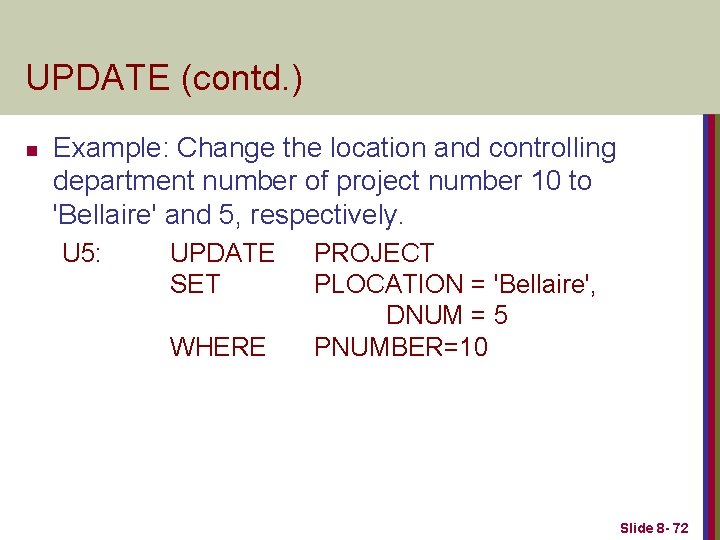 UPDATE (contd. ) n Example: Change the location and controlling department number of project