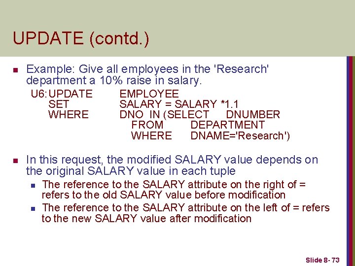 UPDATE (contd. ) n Example: Give all employees in the 'Research' department a 10%