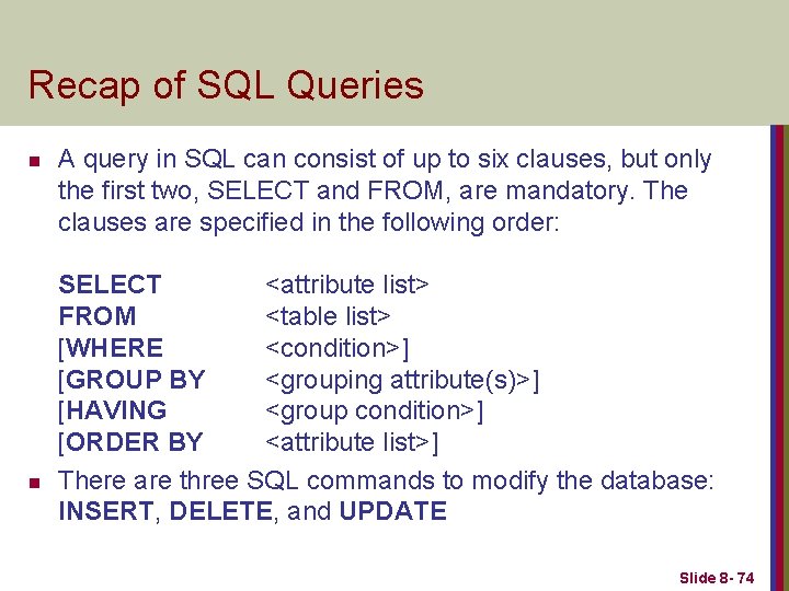 Recap of SQL Queries n n A query in SQL can consist of up
