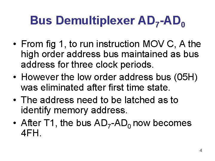 Bus Demultiplexer AD 7 -AD 0 • From fig 1, to run instruction MOV