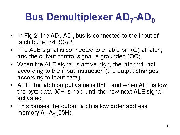 Bus Demultiplexer AD 7 -AD 0 • In Fig 2, the AD 7 -AD
