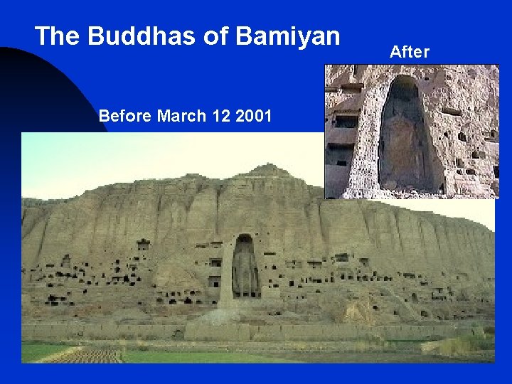 The Buddhas of Bamiyan Before March 12 2001 After The Buddhas of Bamiyan Before March 12 2001 After