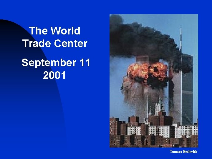 The World Trade Center September 11 2001 Tamara Beckwith The World Trade Center September 11 2001 Tamara Beckwith