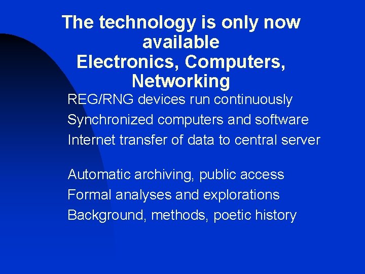 The technology is only now available Electronics, Computers, Networking REG/RNG devices run continuously Synchronized The technology is only now available Electronics, Computers, Networking REG/RNG devices run continuously Synchronized