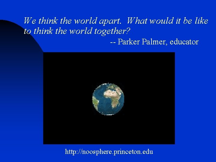 We think the world apart. What would it be like to think the world We think the world apart. What would it be like to think the world