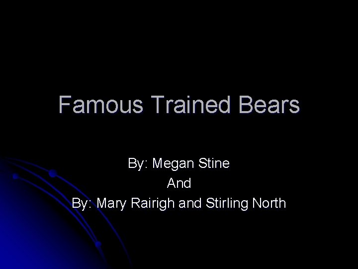 Famous Trained Bears By: Megan Stine And By: Mary Rairigh and Stirling North 