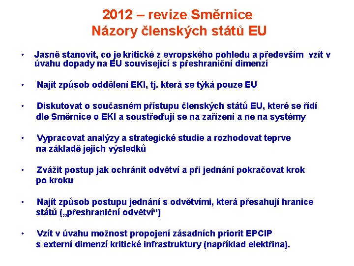 2012 – revize Směrnice Názory členských států EU • Jasně stanovit, co je kritické