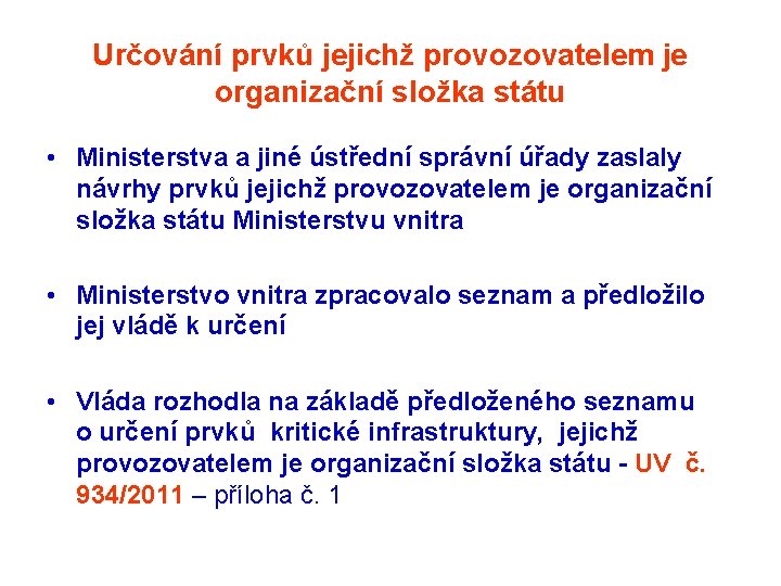 Určování prvků jejichž provozovatelem je organizační složka státu • Ministerstva a jiné ústřední správní
