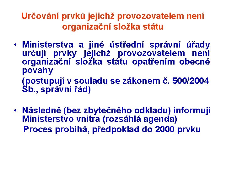 Určování prvků jejichž provozovatelem není organizační složka státu • Ministerstva a jiné ústřední správní