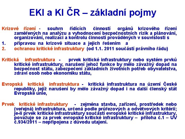EKI a KI ČR – základní pojmy Krizové řízení - souhrn řídících činností orgánů