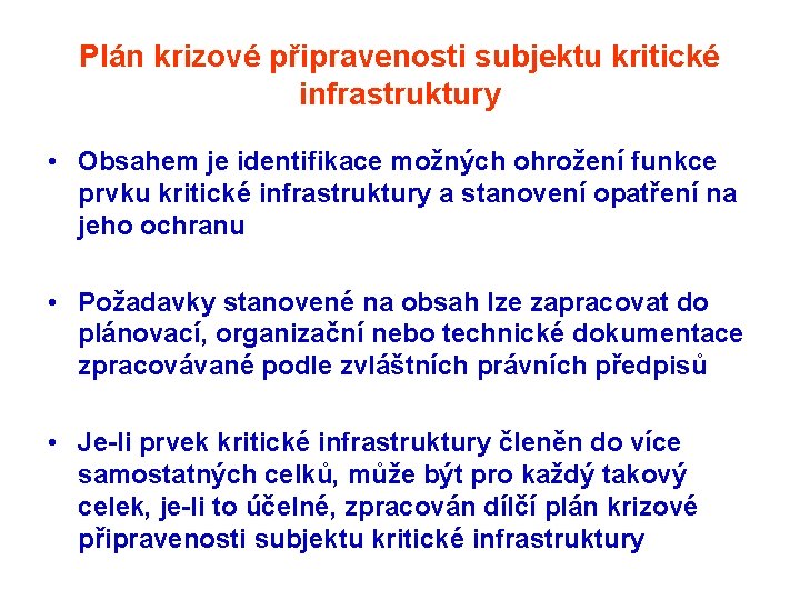 Plán krizové připravenosti subjektu kritické infrastruktury • Obsahem je identifikace možných ohrožení funkce prvku