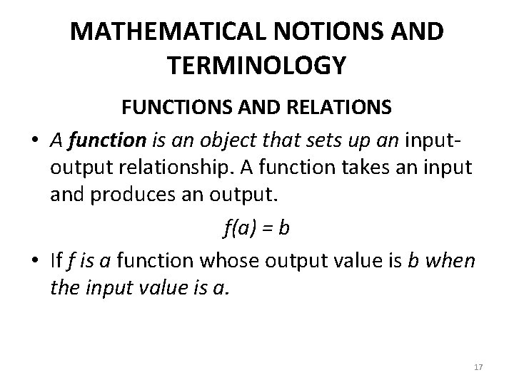 MATHEMATICAL NOTIONS AND TERMINOLOGY FUNCTIONS AND RELATIONS • A function is an object that