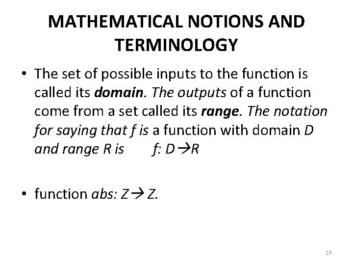 MATHEMATICAL NOTIONS AND TERMINOLOGY • The set of possible inputs to the function is