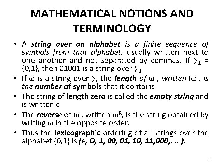 MATHEMATICAL NOTIONS AND TERMINOLOGY • A string over an alphabet is a finite sequence