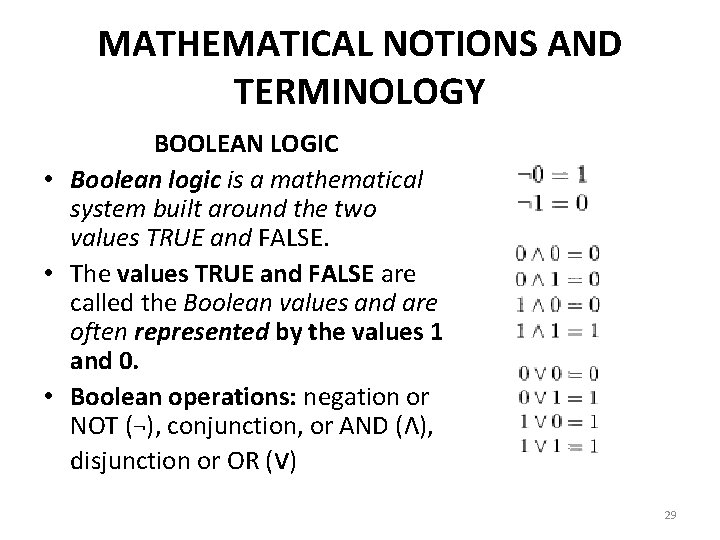 MATHEMATICAL NOTIONS AND TERMINOLOGY BOOLEAN LOGIC • Boolean logic is a mathematical system built