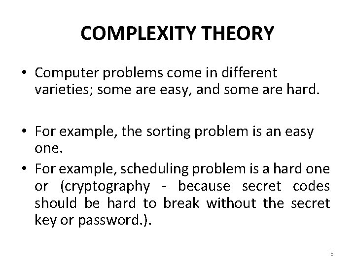 COMPLEXITY THEORY • Computer problems come in different varieties; some are easy, and some