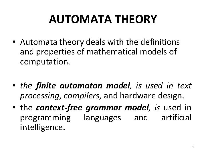 AUTOMATA THEORY • Automata theory deals with the definitions and properties of mathematical models