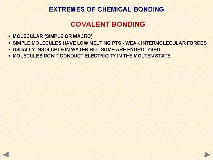 EXTREMES OF CHEMICAL BONDING COVALENT BONDING • • MOLECULAR (SIMPLE OR MACRO) SIMPLE MOLECULES
