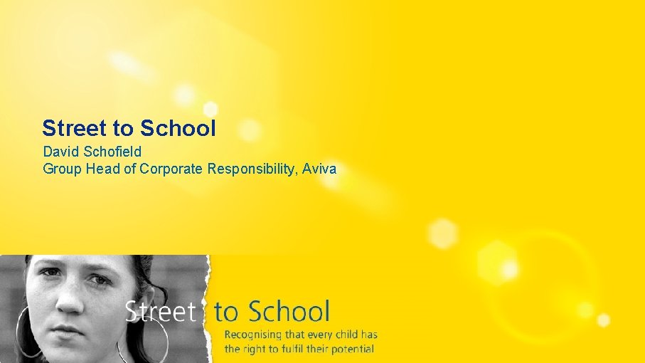 Street to School David Schofield Group Head of Corporate Responsibility, Aviva 