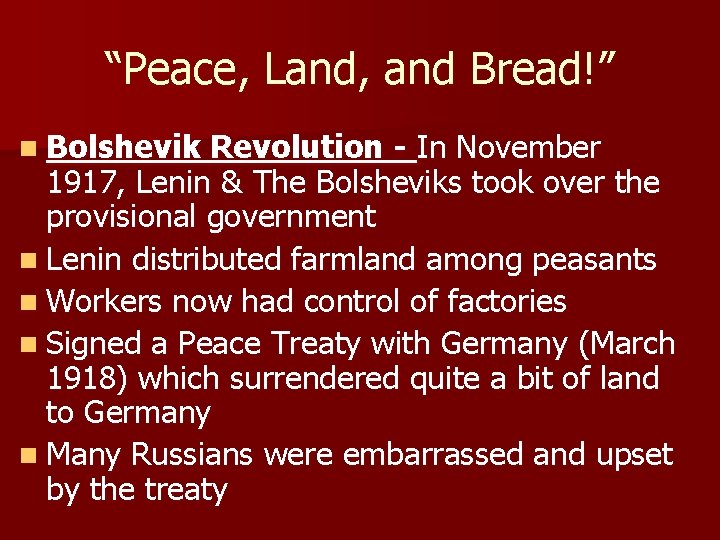 “Peace, Land, and Bread!” n Bolshevik Revolution - In November 1917, Lenin & The