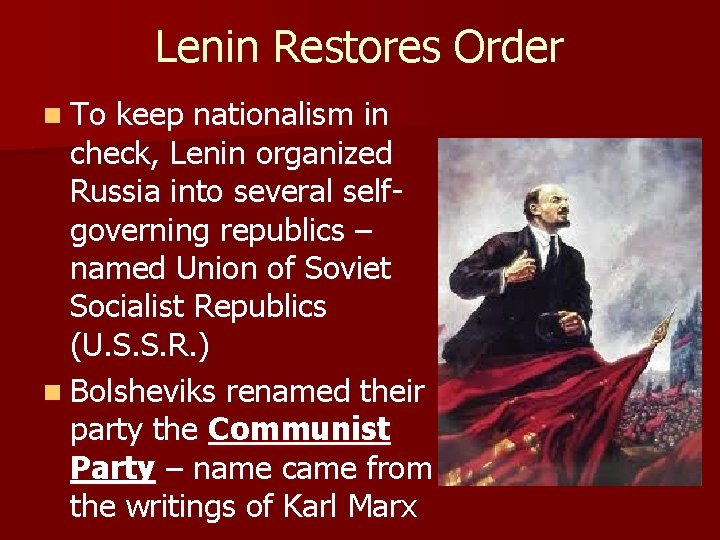 Lenin Restores Order n To keep nationalism in check, Lenin organized Russia into several