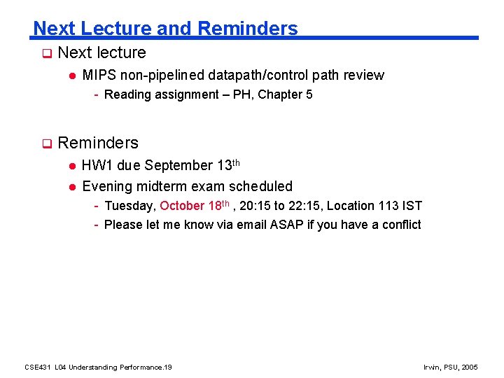 Next Lecture and Reminders q Next lecture l MIPS non-pipelined datapath/control path review -