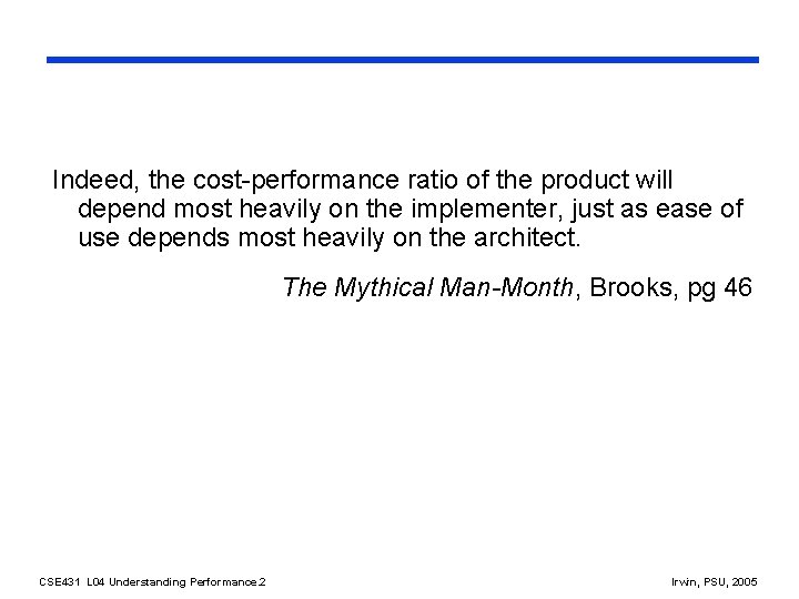 Indeed, the cost-performance ratio of the product will depend most heavily on the implementer,