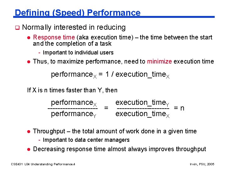 Defining (Speed) Performance q Normally interested in reducing l Response time (aka execution time)