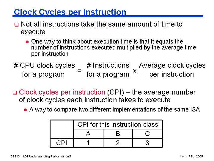Clock Cycles per Instruction q Not all instructions take the same amount of time
