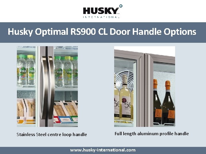 Husky Optimal RS 900 CL Door Handle Options Stainless Steel centre loop handle Full Husky Optimal RS 900 CL Door Handle Options Stainless Steel centre loop handle Full