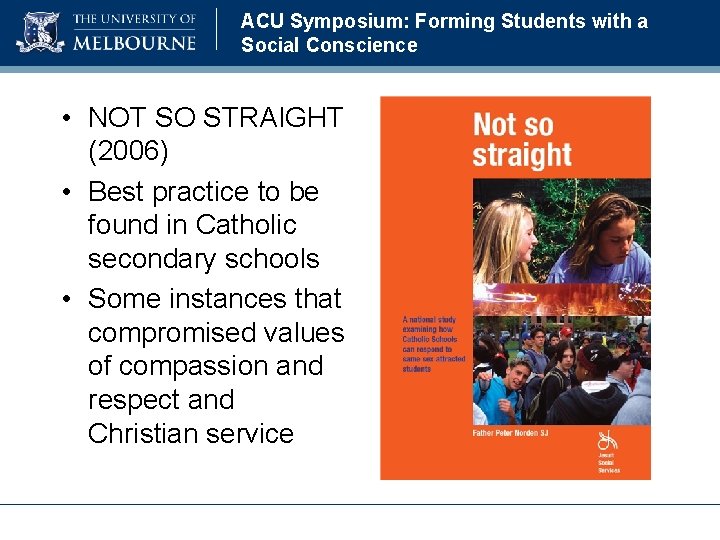 ACU Symposium: Forming Students with a Social Conscience • NOT SO STRAIGHT (2006) •