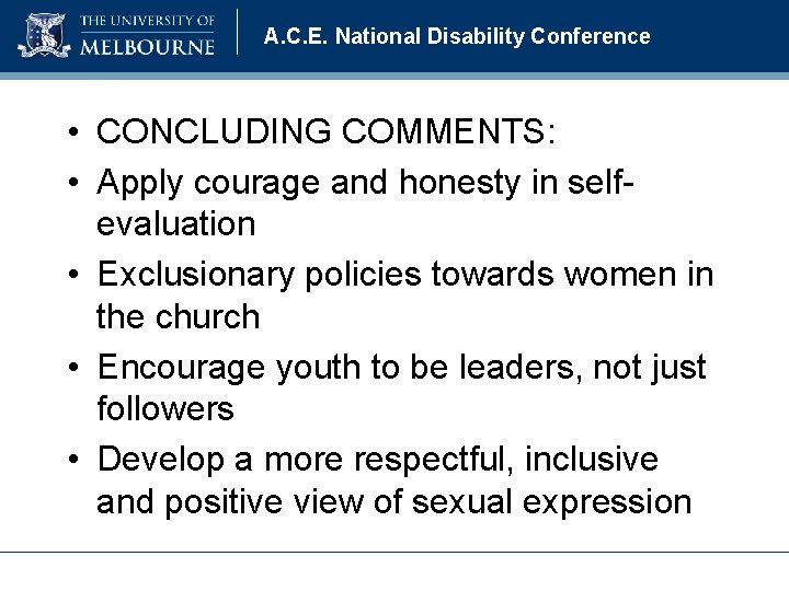 A. C. E. National Disability Conference • CONCLUDING COMMENTS: • Apply courage and honesty