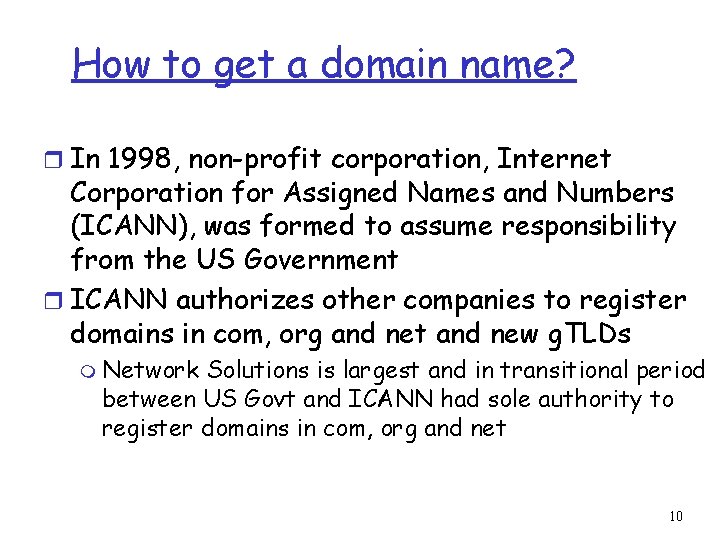 How to get a domain name? r In 1998, non-profit corporation, Internet Corporation for