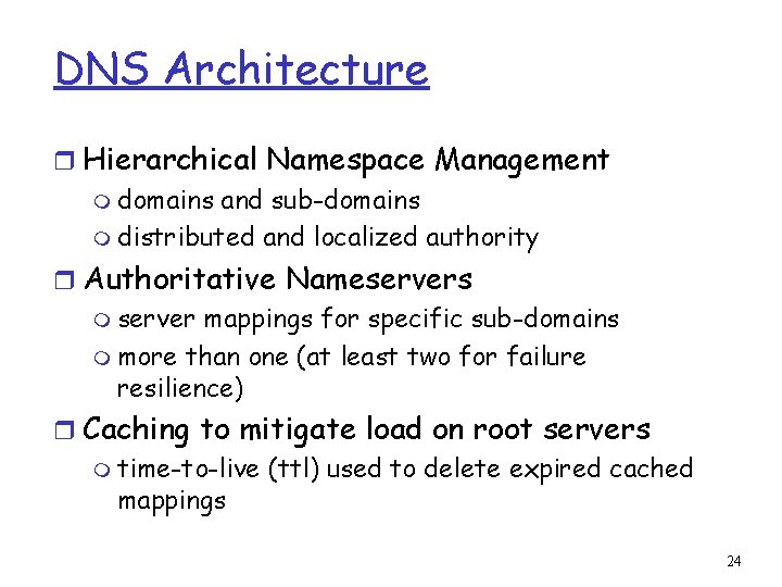 DNS Architecture r Hierarchical Namespace Management m domains and sub-domains m distributed and localized