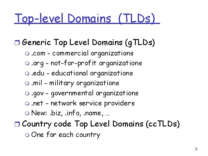 Top-level Domains (TLDs) r Generic Top Level Domains (g. TLDs) m. com - commercial