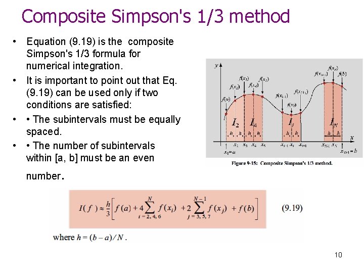 Composite Simpson's 1/3 method • Equation (9. 19) is the composite Simpson's 1/3 formula