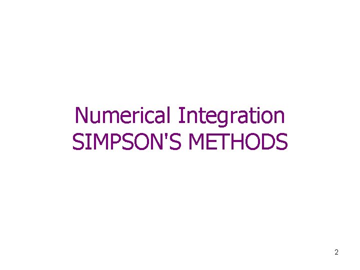 Numerical Integration SIMPSON'S METHODS 2 