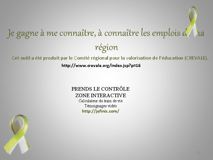 Je gagne à me connaître, à connaître les emplois de ma région Cet outil