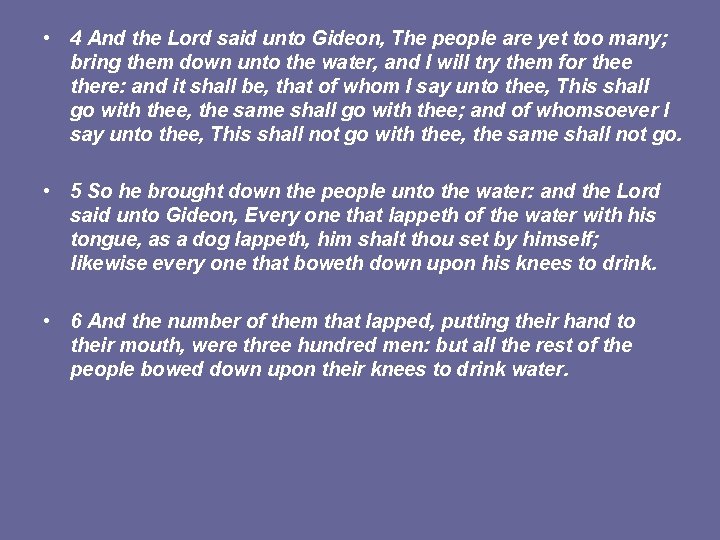  • 4 And the Lord said unto Gideon, The people are yet too