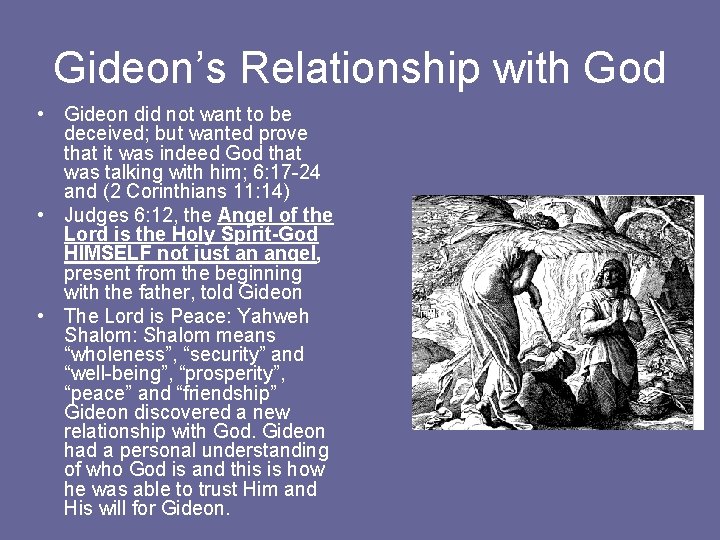 Gideon’s Relationship with God • Gideon did not want to be deceived; but wanted