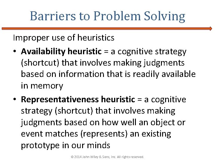 Barriers to Problem Solving Improper use of heuristics • Availability heuristic = a cognitive