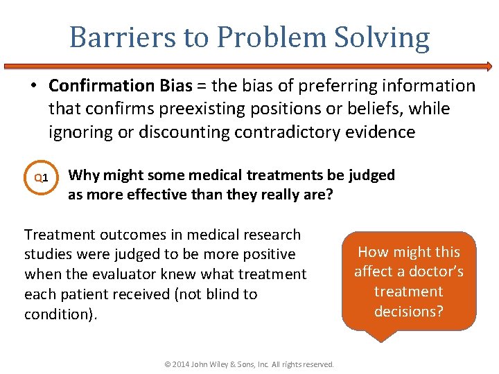 Barriers to Problem Solving • Confirmation Bias = the bias of preferring information that