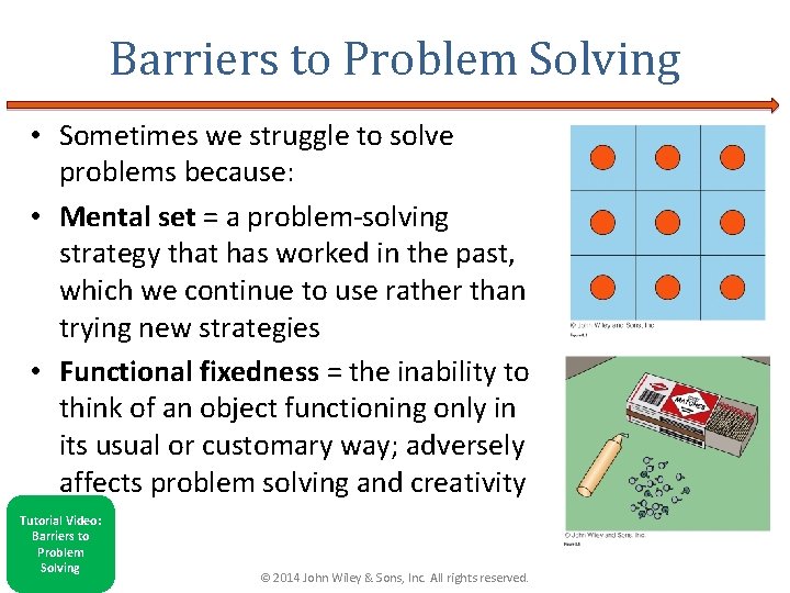 Barriers to Problem Solving • Sometimes we struggle to solve problems because: • Mental